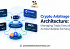 Crypto Arbitrage Bot Architecture: Managing Trade Execution Across Multiple Exchanges