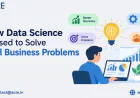 How Data Science Turns Business Data into Actionable Insights