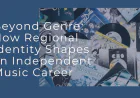 Beyond Genre: How Regional Identity Shapes an Independent Music Career