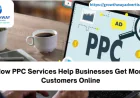How PPC Services Help Businesses Get More Customers Online