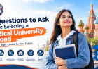 10 Questions to Ask Before Selecting a Medical University Abroad