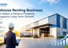 Warehouse Renting Business: How to Select a Factory Property That Supports Long-Term Growth