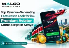 Top Revenue-Generating Features to Look for in a Premium Aviator Clone Script in Kenya