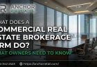 What Does a Commercial Real Estate Brokerage Firm Do?