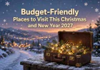 Budget-Friendly Places to Visit This Christmas and New Year 2027