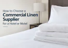 How to Choose a Commercial Linen Supplier for a Hotel or Motel
