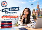 MBBS Abroad Admission: How to Make an Informed Decision Without Rushing