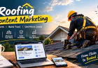 Roofing Content Marketing: Topics That Attract High-Intent Customers