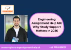 Engineering Assignment Help UK: Why Study Support Matters in 2026