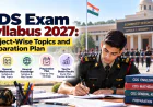 CDS Exam Syllabus 2027: Subject-Wise Topics and Preparation Plan