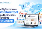 How BigCommerce Multi-Storefront Helps Businesses Expand into New Markets