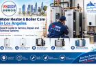 Water Heater and Boiler Care in Los Angeles: Expert Guide to Service, Repair, and Tankless Systems