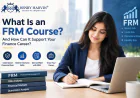 What Is an FRM Course and How Can It Support Your Finance Career?