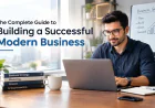 The Complete Guide to Building a Successful Modern Business