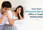 How Does Premature Ejaculation Affect a Couple's Relationship?