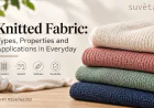 Knitted Fabric: Types, Properties and Applications in Everyday Clothing
