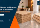 MDF Board vs Plywood: Which Is Better for Modern Furniture