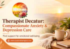 Therapist Decatur: Counseling for Anxiety & Depression