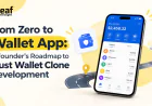 From Zero to Wallet App: A Founder’s Roadmap to Trust Wallet Clone Development