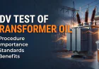 BDV Test of Transformer Oil: Procedure, Importance, Standards and Benefits