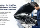 Uncover Hidden Vehicle Defects with a Quality Pre Purchase Car Inspection