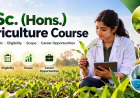 B.Sc. (Hons.) Agriculture Course: Details, Eligibility, Scope and Career Opportunities