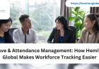 Leave & Attendance Management: How Hemiton Global Makes Workforce Tracking Easier