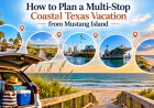 How to Plan a Multi-Stop Coastal Texas Vacation from Mustang Island