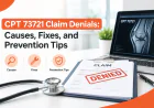 CPT 73721 Claim Denials: Causes, Fixes, and Prevention Tips