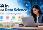 BCA in AI and Data Science: Course Details, Eligibility, Scope and Career Opportunities