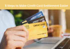 5 Steps to Make Credit Card Settlement Easier