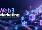 Web3 Marketing: Strategies to Grow Your Blockchain Business