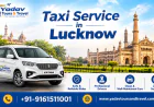 How to Book Affordable Cab Hire in Lucknow with Yadav Tours and Travel