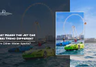 What Makes the Jet Car Dubai Trend Different From Other Water Sports?