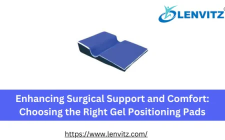 Enhancing Surgical Support and Comfort: Choosing the Right Gel Positioning Pads