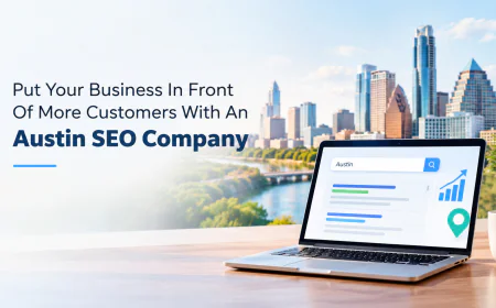 Put Your Business In Front Of More Customers With An Austin SEO Company