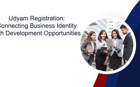 Udyam Registration: Connecting Business Identity with Development Opportunities