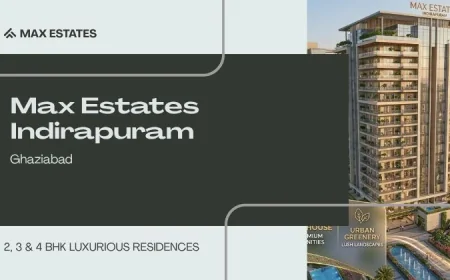 Max Estates Indirapuram: Exploring a Promising Residential Project