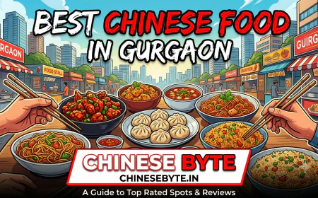 Your Guide to Flavourful Indo-Chinese Dining in Gurgaon with Chinese Byte