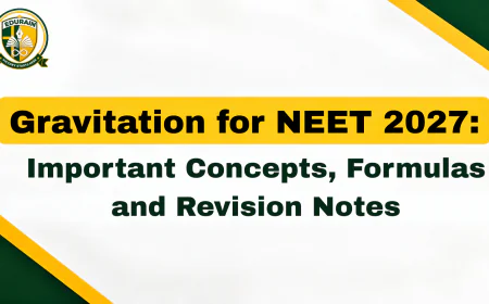 Gravitation for NEET 2027: Important Concepts, Formulas and Revision Notes