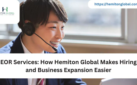 EOR Services: How Hemiton Global Makes Hiring and Business Expansion Easier