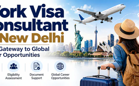 Work Visa Consultant in New Delhi Your Gateway to Global Career Opportunities