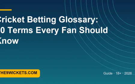 Cricket Betting Glossary: 20 Terms Every Fan Should Know