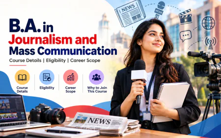 B.A. in Journalism and Mass Communication: Course Details, Eligibility and Career Scope