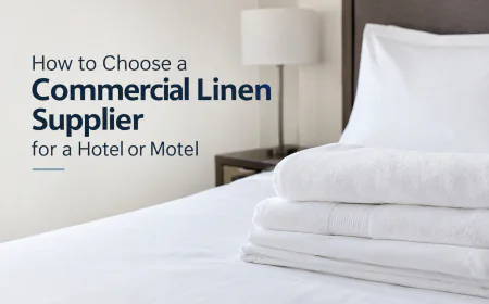 How to Choose a Commercial Linen Supplier for a Hotel or Motel