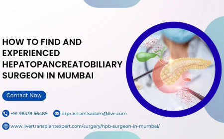 How to Find an Experienced Hepatopancreatobiliary Surgeon in Mumbai