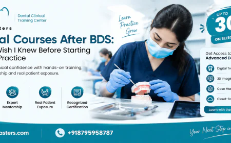 Dental Courses After BDS: What I Wish I Knew Before Starting Clinical Practice