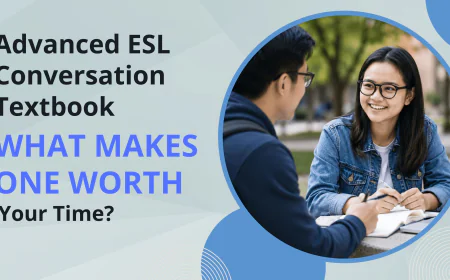 Advanced ESL Conversation Textbook: What Makes One Worth Your Time?