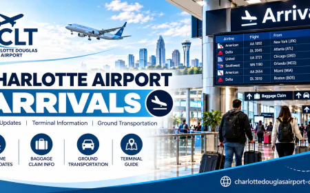 Charlotte Airport Arrivals: What Should Students Know First?