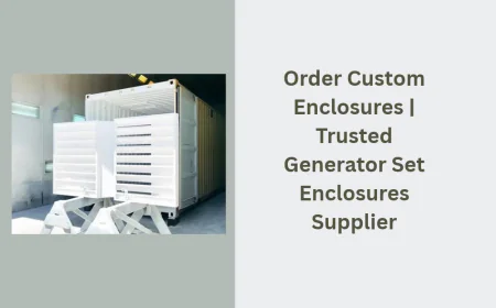 Order Custom Enclosures | Trusted Generator Set Enclosures Supplier